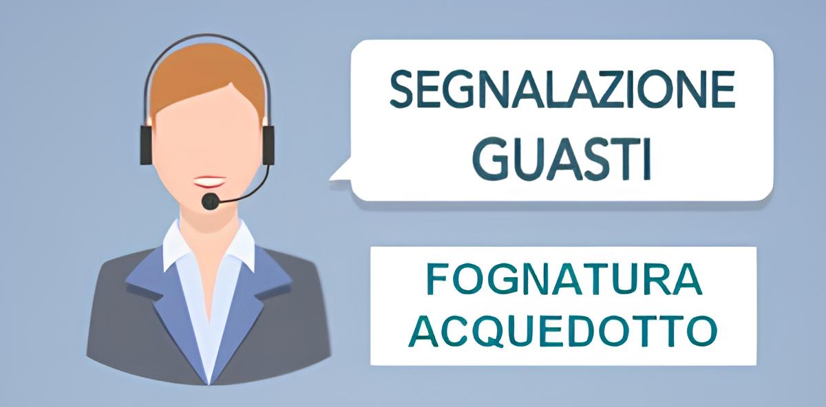 Segnalazione guasti FOGNATURA / ACQUEDOTTO